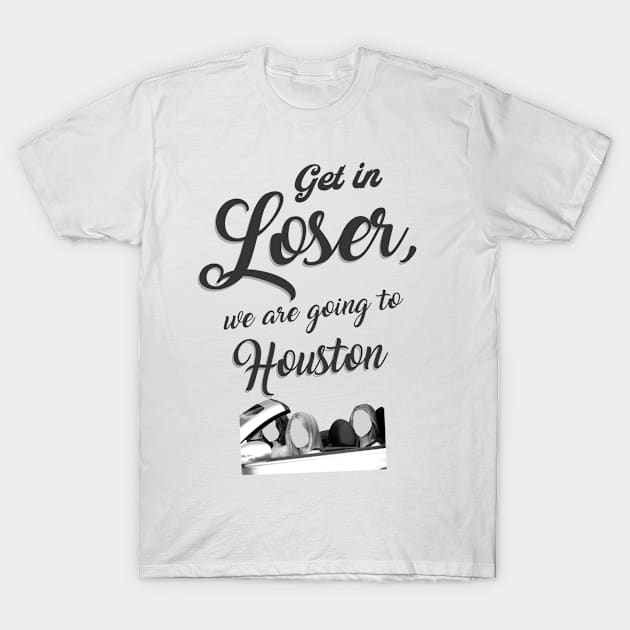 Get in Loser - Houston - White T-Shirt by Ferrazi